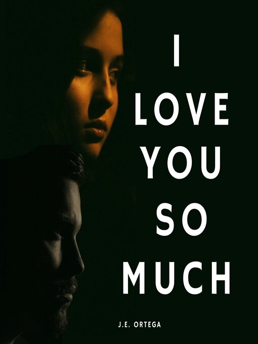 Title details for I Love You So Much by J.E. Ortega - Wait list